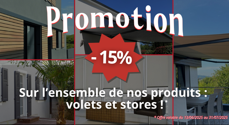 -15% sur l’ensemble de nos produits : stores & volets !